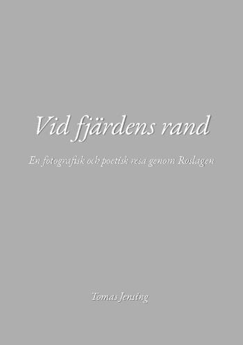 Vid Fjärdens Rand - En Fotografisk Och Poetisk Resa Genom Roslagen