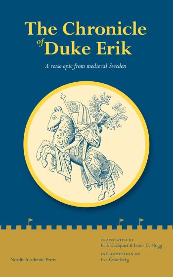 The Chronicle Of Duke Erik - A Verse Epic From Medieval Sweden