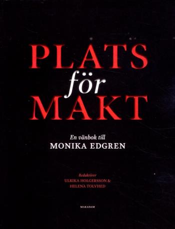 Plats För Makt - En Vänbok Till Monika Edgren
