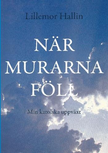 När Murarna Föll - Min Katolska Uppväxt