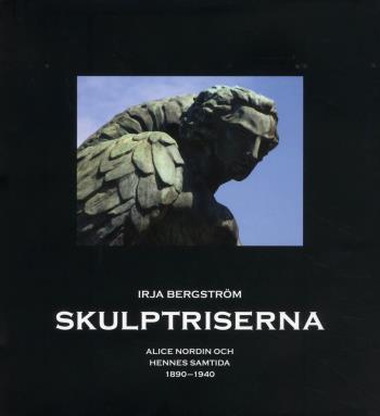 Skulptriserna - Alice Nordin Och Hennes Samtida 1890-1940