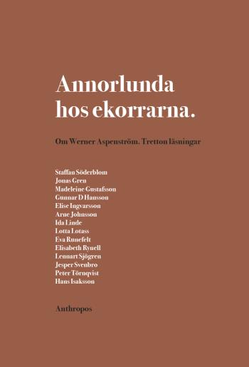 Annorlunda Hos Ekorrarna - Om Werner Aspenström - Tretton Läsningar