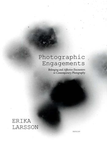 Photographic Engagements - Belonging And Affective Encounters In Contempora
