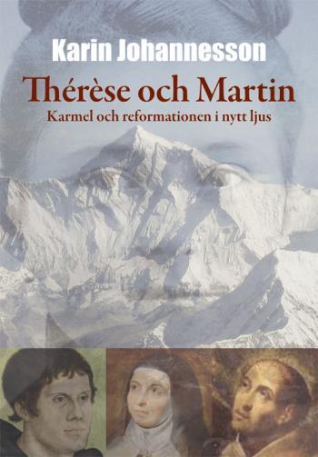 Thérèse Och Martin - Karmel Och Reformationen I Nytt Ljus