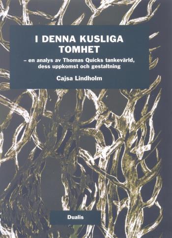 I Denna Kusliga Tomhet - En Analys Av Tomas Quicks Tankevärld, Dess Uppkomst Och Gestaltning