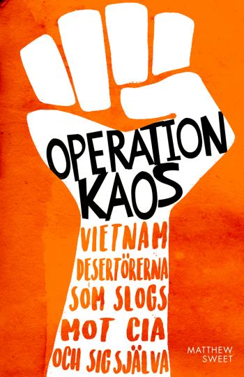 Operation Kaos - Vietnamdesertörerna Som Slogs Mot Cia Och Sig Själva