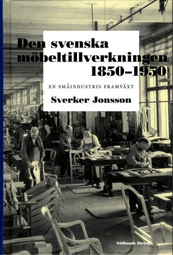 Den Svenska Möbeltillverkningen 1850-1950 - En Småindustris Framväxt