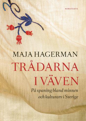 Trådarna I Väven - På Spaning Bland Minnen Och Kulturarv I Sverige