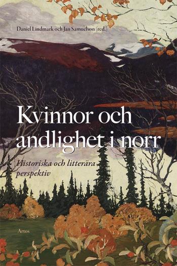 Kvinnor Och Andlighet I Norr - Historiska Och Litterära Perspektiv