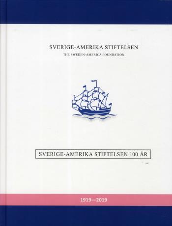 Sverige-amerika Stiftelsen 100 År 1919-2019