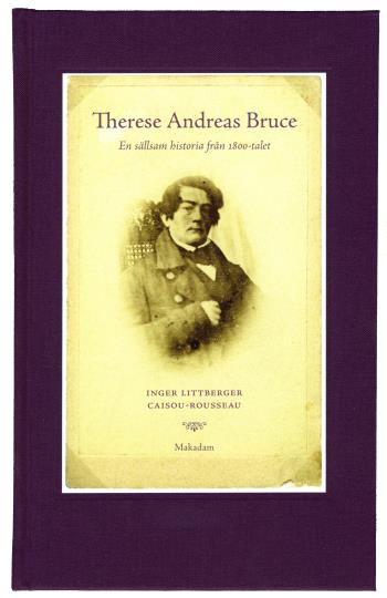 Therese Andreas Bruce - En Sällsam Historia Från 1800-talet Levnadsberättels