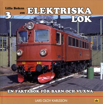 Lilla Boken Om Elektriska Lok - En Faktabok För Barn Och Vuxna