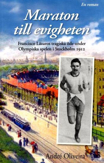 Maraton Till Evigheten - Franciso Lázaros Tragiska Öde Under Olympiska Spelen I Stockholm 1912