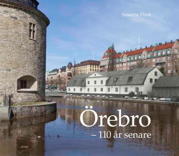 Örebro - 110 År Senare
