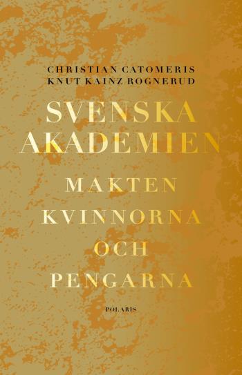 Svenska Akademien - Makten, Kvinnorna Och Pengarna