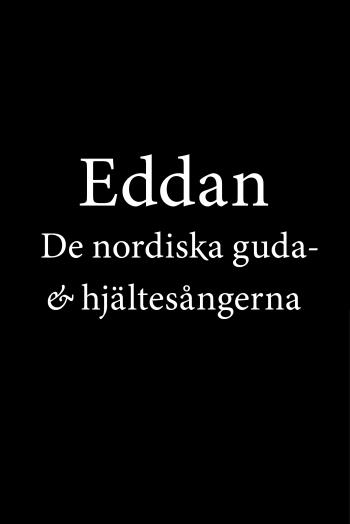 Eddan - De Nordiska Guda- Och Hjältesångerna