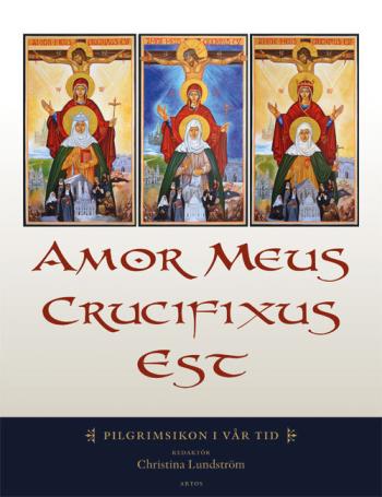 Amor Meus Crucifixus Est - Pilgrimsikon I Vår Tid