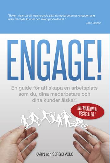 Engage! - En Guide För Att Skapa En Arbetsplats Som Du, Dina Medarbetare Och Dina Kunder Älskar!