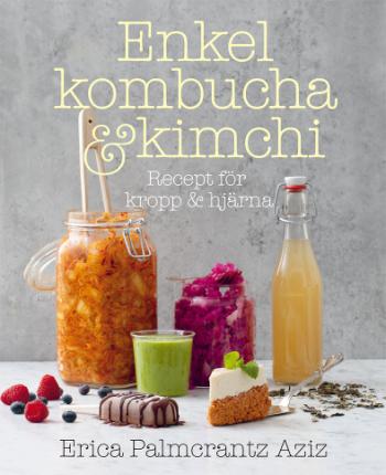 Enkel Kombucha Och Kimchi - Recept För Kropp & Hjärna