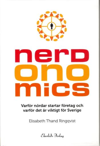 Nerdonomics - Varför Nördar Startar Företag Och Varför Det Är Viktigt För Sverige