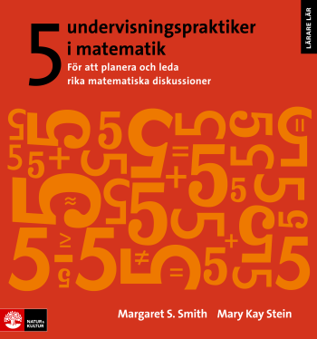 5 Undervisningspraktiker I Matematik - För Att Planera Och Leda Rika Matematiska Diskussioner