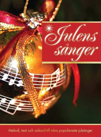 Julens Sånger - Melodi, Text Och Ackord Till Våra Populäraste Julsånger