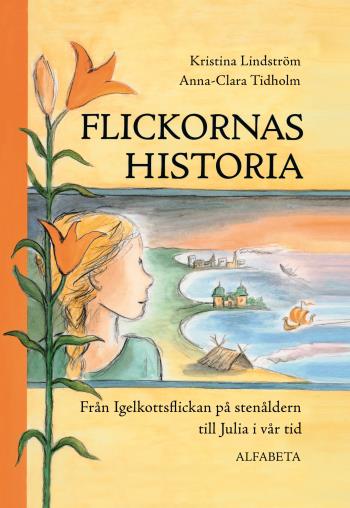 Flickornas Historia - Från Igelkottsflickan På Stenåldern Till Julia I Vår Tid