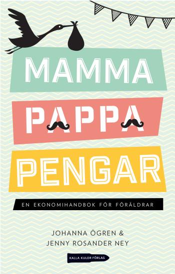 Mamma, Pappa, Pengar - En Ekonomihandbok För Föräldrar