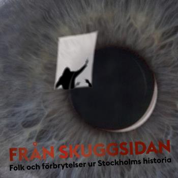 Från Skuggsidan - Folk Och Förbrytelser Ur Stockholms Historia