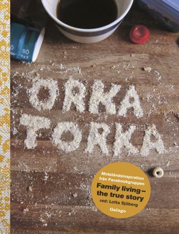 Orka Torka - Motståndsinspiration Från Facebookgruppen Family Living - The True Story