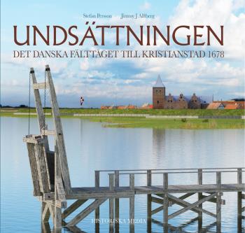 Undsättningen - Det Danska Fälttåget Till Kristianstad 1678