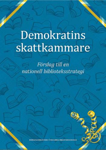 Demokratins Skattkammare - Förslag Till En Nationell Biblioteksstrategi