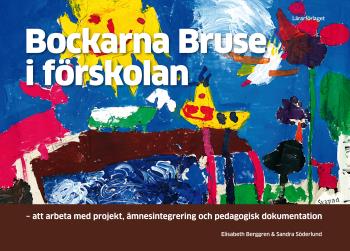 Bockarna Bruse I Förskolan - Att Arbeta Med Projekt, Ämnesintegrering Och P