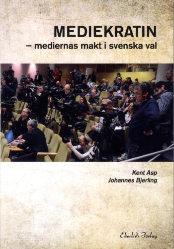 Mediekratin - Medierna Makt Och Svenska Val