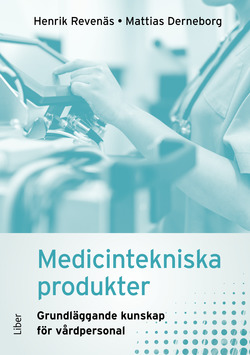 Medicintekniska Produkter - Grundläggande Kunskap För Vårdpersonal