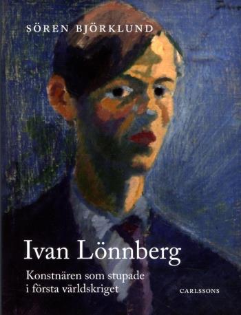 Ivan Lönnberg - Konstnären Som Stupade I Första Världskriget