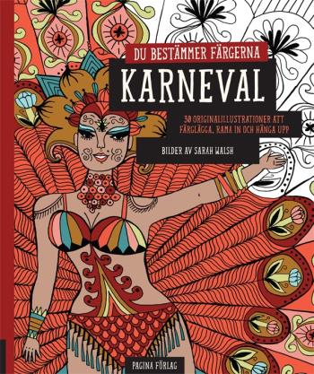 Karneval - Du Bestämmer Färgerna - 30 Originalillustrationer Att Färglägga, Rama In Och Hänga Upp
