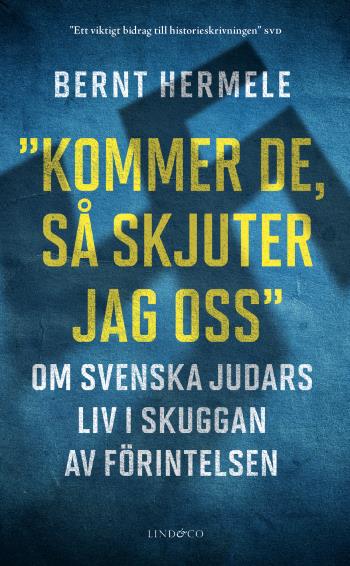 Kommer De, Så Skjuter Jag Oss - Om Svenska Judars Liv I Skuggan Av Förintelsen