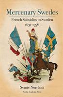 Mercenary Swedes- French Subsidies To Sweden 1631-1796