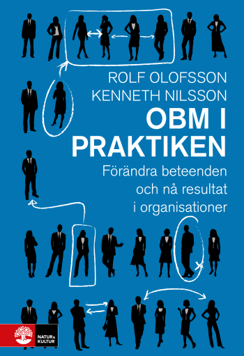 Obm I Praktiken - Förändra Beteenden Och Nå Resultat I Organisationer