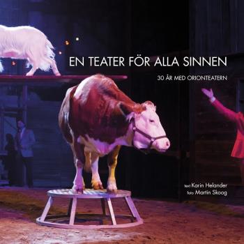 En Teater För Alla Sinnen - 30 År Med Orionteatern