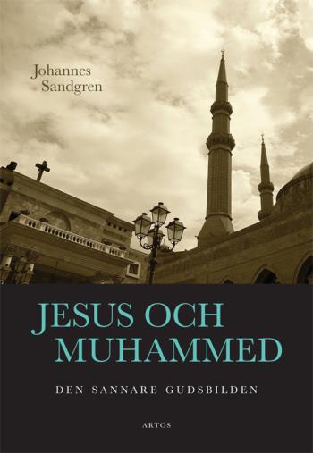 Jesus Och Muhammed - Den Sannare Gudsbilden