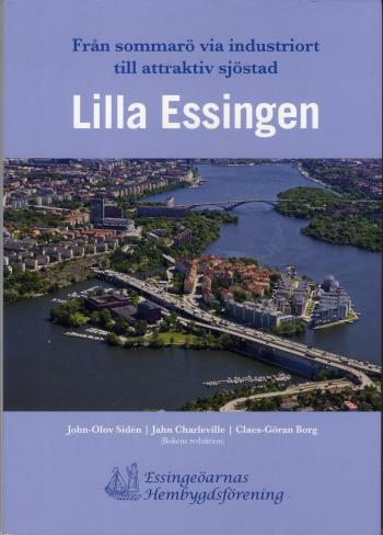 Lilla Essingen - Från Sommarö Via Industriort Till Attraktiv Sjöstad