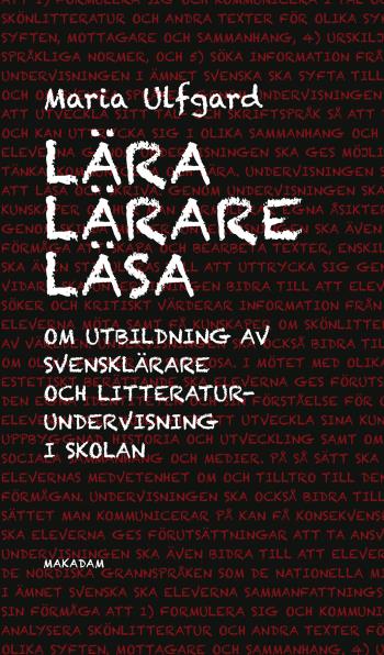 Lära Lärare Läsa - Om Utbildning Av Svensklärare Och Litteraturundervisning