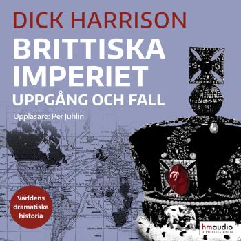 Brittiska Imperiet - Uppgång Och Fall
