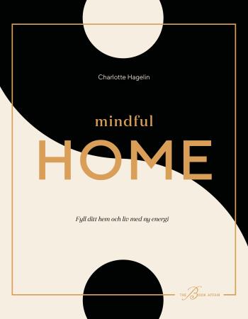 Mindful Home - Fyll Ditt Hem Och Liv Med Ny Energi