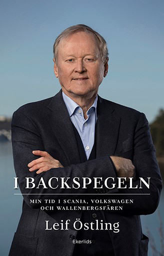 I Backspegeln - Min Tid I Scania, Volkswagen Och Wallenbergsfären