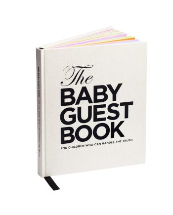 The Baby Guest Book - For Children Who Can Handle The Truth