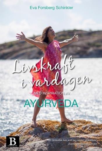Livskraft I Vardagen - Med Inspiration Av Ayurveda