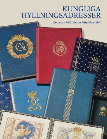 Kungliga Hyllningsadresser - En Konstskatt I Bernadottebiblioteket